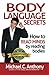 Body Language Secrets: How to Read Minds by Reading Bodies - Book by Michael C. Anthony
