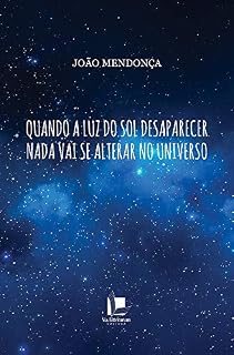 Livro Quando a luz do sol desaparecer nada vai se alterar no universo