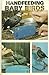 Handfeeding Baby Birds by 