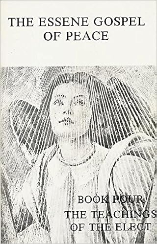The Essene Gospel Of Peace Book Four The Teachings Of The Elect Essene Gospel Of Peace Four Edmond Bordeaux Szekely Editor Amazon Com Books