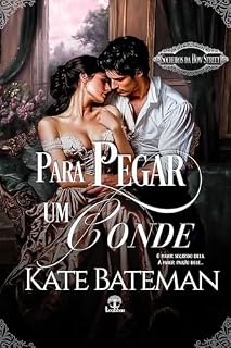 Livro Para Pegar um Conde (Solteiros da Bow Street Livro 2)
