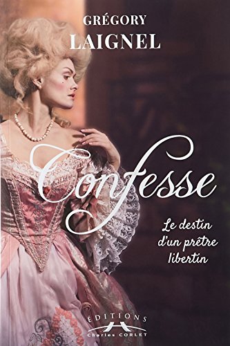 Confesse: le destin d'un prêtre libertin