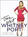 True Whit: Designing a Life of Style, Beauty, and Fun - Book by Whitney Port
