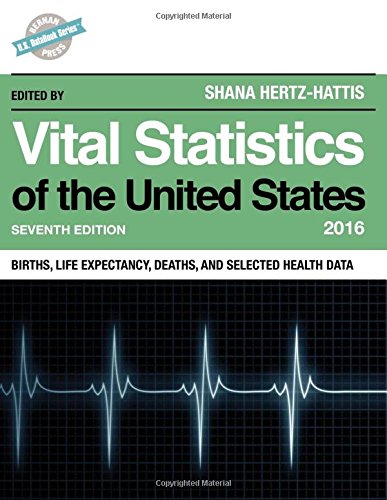 Download Vital Statistics of the United States 2016: Births, Life Expectancy, Deaths, and Selected Health Data (U.S. DataBook Series) Download Vital Statistics of the United States 2016: Births, Life Expectancy, Deaths, and Selected Health Data (U.S. DataBook Series)