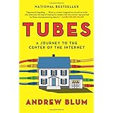Tubes: A Journey to the Center of the Internet