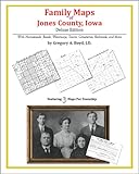 Family Maps of Jones County, Iowa, Deluxe Edition : With Homesteads, Roads, Waterways, Towns, Cemeteries, Railroads, and More, Boyd, Gregory A., 1420315269