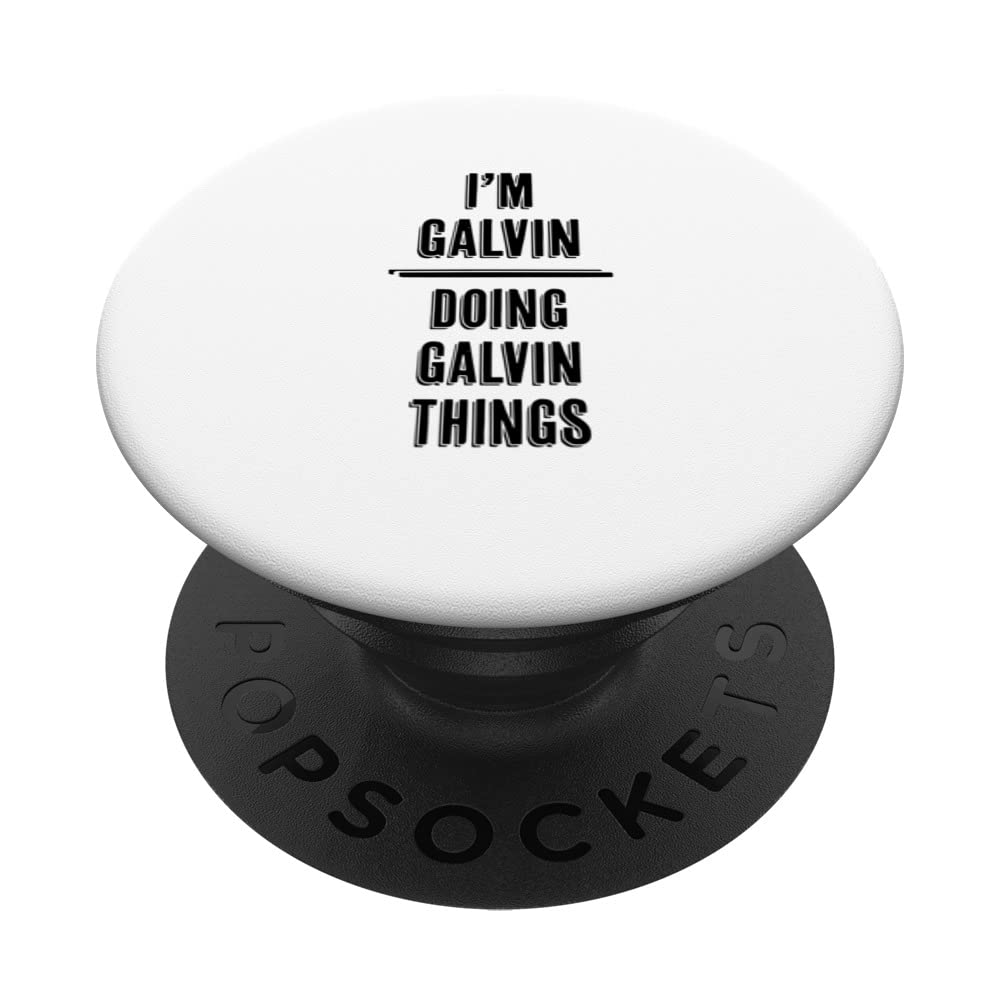 I'm GALVIN Doing GALVIN Things | Funny Cute - First Name - PopSockets Swappable PopGrip