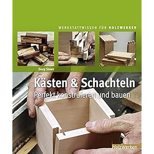 Kästen & Schachteln: Perfekt konstruieren und bauen (HolzWerken)