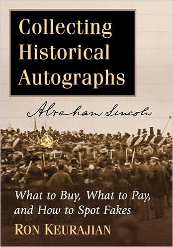 Collecting Historical Autographs: What to Buy, What to Pay, and How to Spot Fakes Collecting Historical Autographs: What to Buy, What to Pay, and How to Spot Fakes