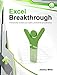 Excel Breakthrough: Dramatically Increase Your Speed, Productivity And Efficiency by Jeremy Miller