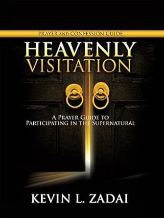 Heavenly Visitation Prayer And Confession Guide A Prayer Guide To Participating In The Supernatural Kindle Edition By Zadai Kevin L Religion Spirituality Kindle Ebooks Amazon Com