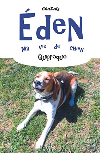 Quiproquo (Éden, ma vie de chien) (French Edition) by ChaZaïs