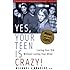 Yes, Your Teen is Crazy!: Loving Your Kid Without Losing Your Mind