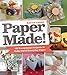 Paper Made!: 101 Exceptional Projects to Make Out of Everyday Paper by Kayte Terry