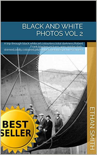 Black and White Photos vol 2: A trip through black,white,art,colourless,total darkness,Robert Frank,blacken,pictures,grim,sinister,dark-skinned,oddly,coloured,pitch-black,melanize,pictures,camera