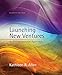 Launching New Ventures: An Entrepreneurial Approach