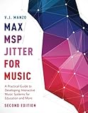 Max/MSP/Jitter for Music: A Practical Guide to Developing Interactive Music Systems for Education and More