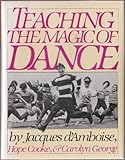 Teaching the Magic of Dance, D'Amboise, Jaques and Cooke, Hope, 0671460773