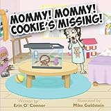 Mommy! Mommy! Cookie's Missing! by Erin O'Connor, Mike Goldstein