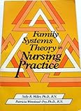 Family Systems Theory and Nursing Practice, Miller, Sally and Winstead-Fry, Patricia, 0835918491