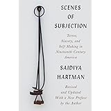 Scenes of Subjection: Terror, Slavery, and Self-Making in Nineteenth-Century America