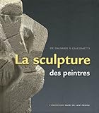 La sculpture des peintres : De Daumier ˆ Giacometti. L'Annonciade MusŽe de Saint-Tropez, 7 juillet au 8 octobre 2012 by 