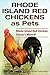 Rhode Island Red Chickens as Pets. Rhode Island Red Chicken Owner's Manual by 