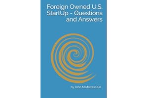 Foreign Owned U.S. StartUp - Taxation Questions and Answers?