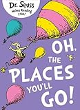 Oh, The Places You'll Go (Dr. Seuss)
