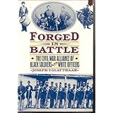 Forged in Battle: The Civil War Alliance of Black Soldiers and White Officers