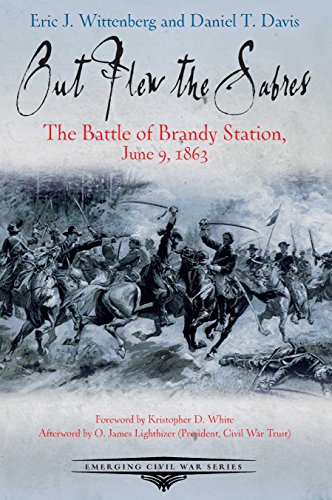 Out Flew the Sabres: The Battle of Brandy Station, June 9, 1863 (Emerging Civil War Series)