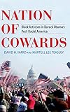 Nation of Cowards: Black Activism in Barack Obama’s Post-Racial America (Blacks in the Diaspora)