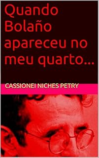 Livro Quando Bolaño apareceu no meu quarto...