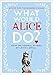 What Would Alice Do?: Advice for the Modern Woman by Lewis Carroll, Lauren Laverne
