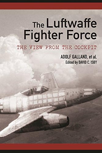 The Luftwaffe Fighter Force: The View from the Cockpit