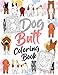 Dog Butt Coloring Book: Over 300 Fun Coloring Pages for Kids & Adults with Funny Dog Butts Designs Such As Corgi, Bulldog, Beagle, Dachshund, Labrador, Poodle, Pug, Puppies and More! by 