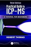 Practical Guide to ICP-MS: A Tutorial for Beginners, Third Edition (Practical Spectroscopy)