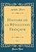 Histoire de la Révolution Française, Vol. 7 (Classic Reprint) (French Edition) by 