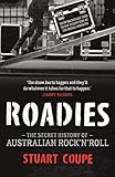 Roadies: The Secret History of Australian Rock'n'Roll by Stuart Coupe