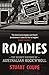 Roadies: The Secret History of Australian Rock'n'Roll by Stuart Coupe