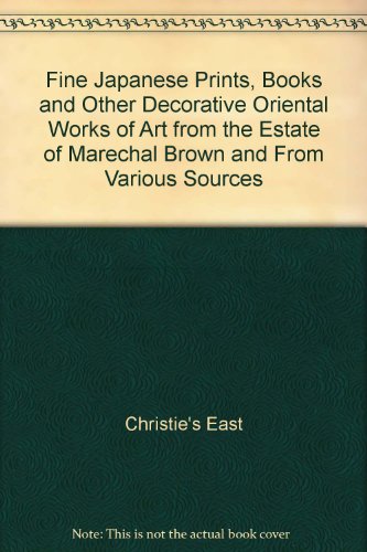 Fine Japanese Prints, Books and Other Decorative Oriental Works of Art from the Estate of Marechal Brown and From Various Sources