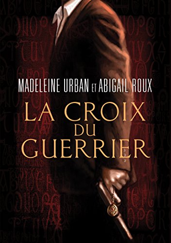 Download La croix du guerrier (French Edition) Download La croix du guerrier (French Edition)