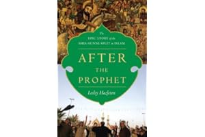 After the Prophet: The Epic Story of the Shia-Sunni Split in Islam