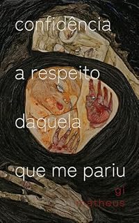 Livro Confidência a respeito daquela que me pariu: um retrato