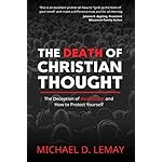 The Death of Christian Thought: The Deception of Humanism and How to Protect Yourself