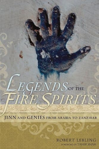 Download Legends of the Fire Spirits: Jinn and Genies from Arabia to Zanzibar PDF