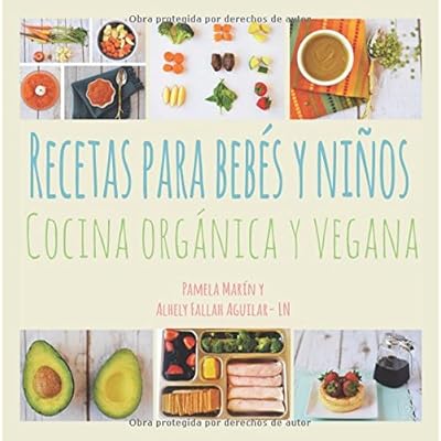 Recetas para Bebés y Niños: Cocina Orgánica y Vegana Recetas para Bebés y Niños: Cocina Orgánica y Vegana