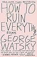 How to Ruin Everything: Essays