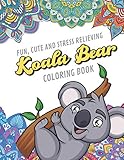 Fun Cute And Stress Relieving Koala Bear Coloring Book: Find Relaxation And Mindfulness By Coloring the Stress Away With Beautiful Black and White ... Perfect Gag Gift Birthday Present or Holidays by OriginalColoringPages Publishing