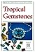 Tropical Gemstones (Periplus Nature Guides) by Carol Clark
